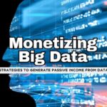 Big Data, Big Profits: How to Turn Data into Recurring Income