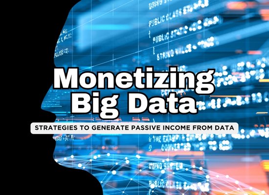 Big Data, Big Profits: How to Turn Data into Recurring Income